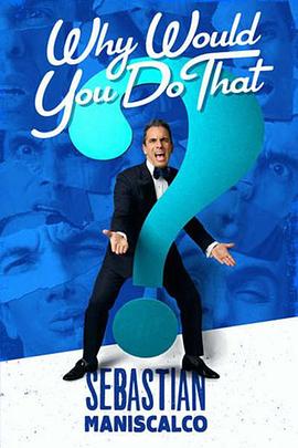 电影:SebastianManiscalco:WhyWouldYouDoThat?